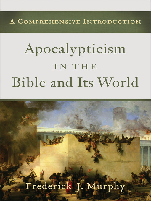 Title details for Apocalypticism in the Bible and Its World by Frederick J. Murphy - Available